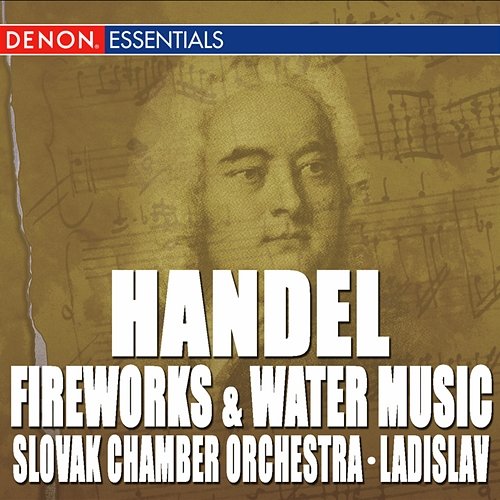 Handel: Fireworks Music Suite - Water Music Suite Nos. 1 & 2 Ladislav Slovak, Chamber Orchestra Slovak Philharmony