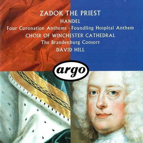Handel: Four Coronation Anthems; Anthem for the Foundling Hospital Winchester Cathedral Choir, The Brandenburg Consort, David Hill