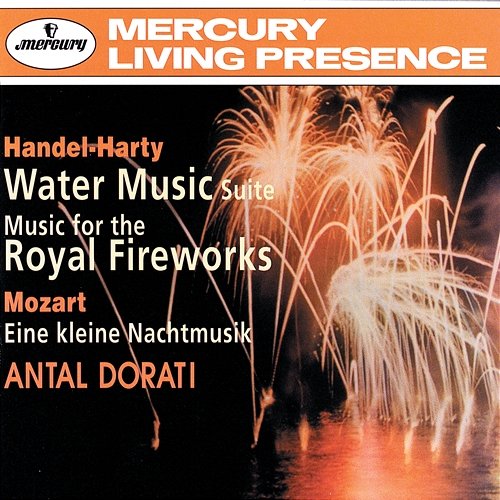 Handel-Harty: Water Music Suite; Music for the Royal Fireworks; Mozart: Eine kleine Nachtmusik London Symphony Orchestra, Festival Chamber Orchestra, Antal Doráti