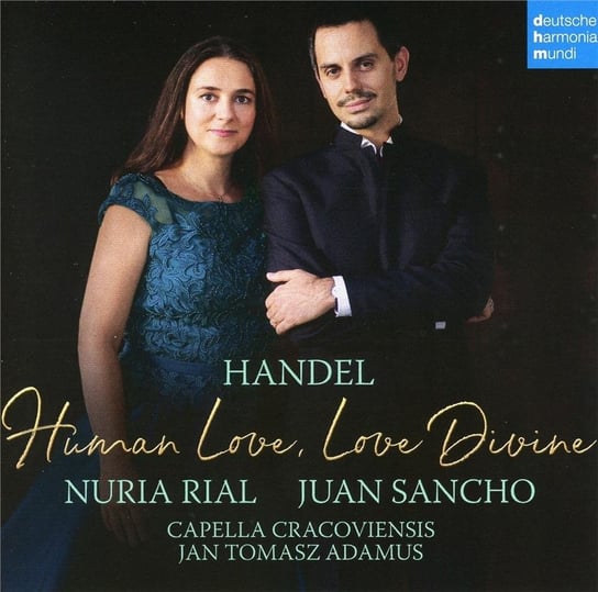 Handel: Human Love, Love Divine Rial Nuria, Sancho Juan, Capella Cracoviensis