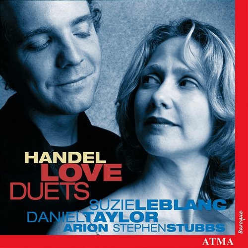 Handel: Love Duets Arion Orchestre Baroque, Stephen Stubbs, Suzie LeBlanc, Daniel Taylor