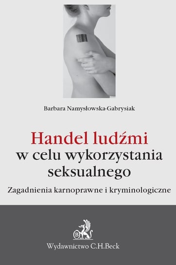 Handel ludźmi w celu wykorzystania seksualnego. Zagadnienia karnoprawne i kryminologiczne - ebook PDF Namysłowska-Gabrysiak Barbara