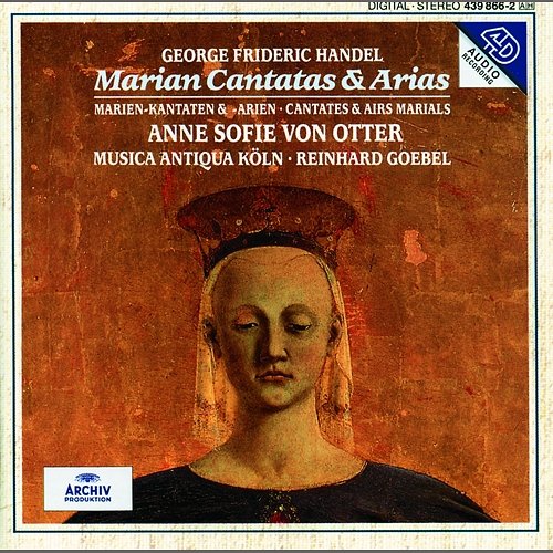 Handel: Marian Cantatas And Arias Anne Sofie von Otter, Musica Antiqua Köln, Reinhard Goebel