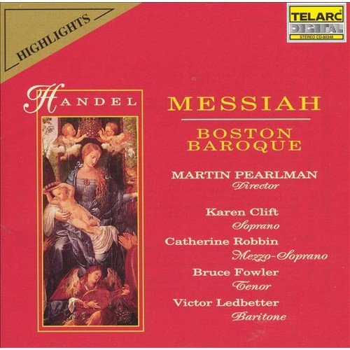 Handel: Messiah Boston Baroque, Clift Karen, Robbin Catherine, Flower Bruce, Ledbetter Victor