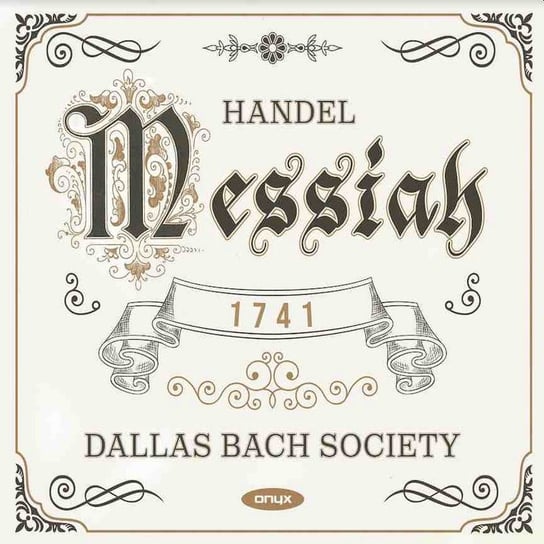 Handel: Messiah HWV 56 (1741 version – prepared by Malcolm Bruno) Kara Libby, Dallas Bach Society Chorus & Orchestra