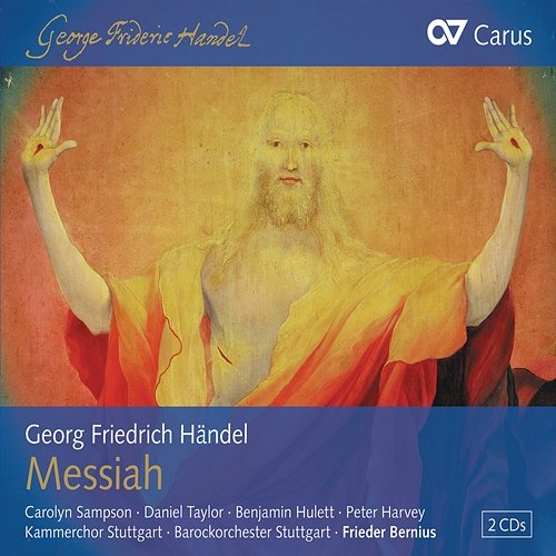 Handel: Messiah, HWV 56 Carolyn Sampson, Daniel Taylor, Benjamin Hulett, Peter Harvey, Kammerchor Stuttgart, Barockorchester Stuttgart, Frieder Bernius