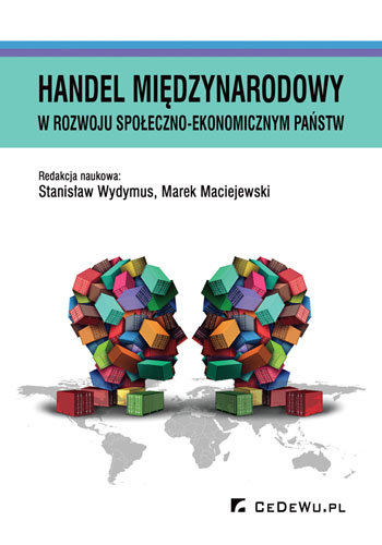 Handel międzynarodowy w rozwoju społeczno-ekonomicznym państw Wydymus Stanisław, Maciejewski Marek