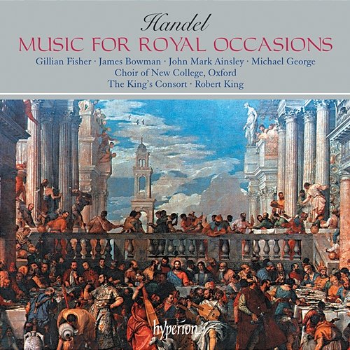 Handel: Music for Royal Occasions The King's Consort, Robert King, Choir of New College Oxford