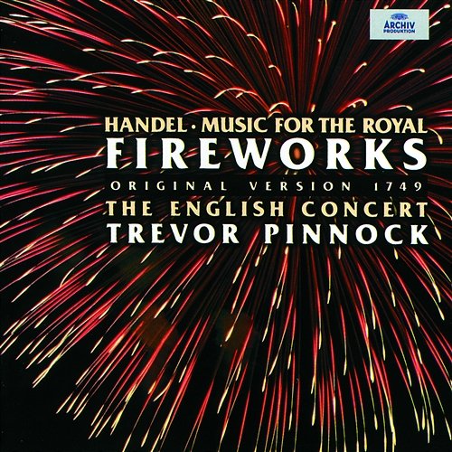 Handel: Music for the Royal Fireworks The English Concert, Trevor Pinnock