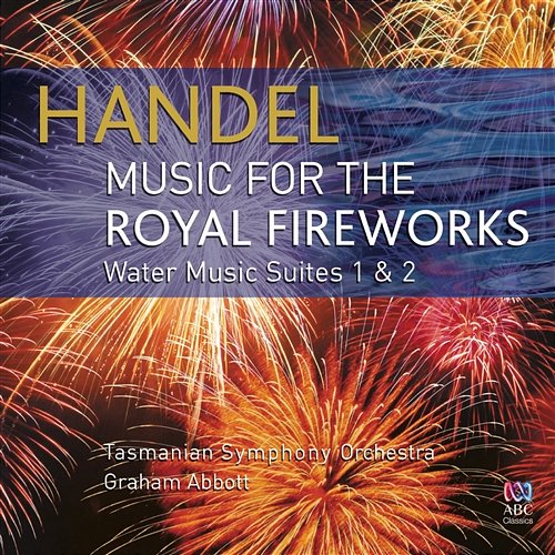 Handel: Music For The Royal Fireworks Tasmanian Symphony Orchestra, Graham Abbott