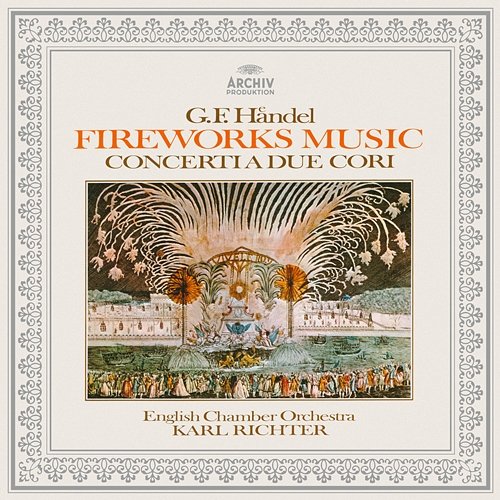 Handel: Music for the Royal Fireworks, Concerti a due cori Nos. 2 & 3 Hedwig Bilgram, Karl Richter, English Chamber Orchestra