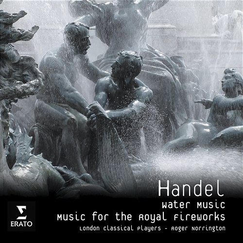 Handel - Music for the Royal Fireworks/ Water Music London Classical Players, Sir Roger Norrington