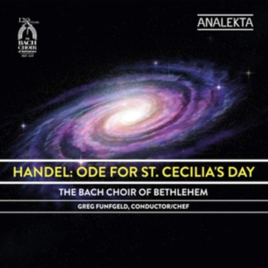 Handel: Ode for Saint Cecilia's Day Bach Choir of Bethlehem, Bach Festival Orchestra, Lemione Cassandra, Butterfield Benjamin, Kani Robin, Wright Lawrence