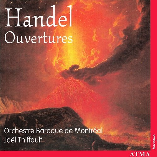 Handel: Opera and Oratorio Overtures Orchestre Baroque de Montréal, Joël Thiffault