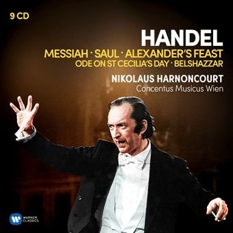Handel: Oratorios Messiah Saul Alexander’s Feast Belshazzar Ode on St Cecilia’s Day Concentus Musicus Wien