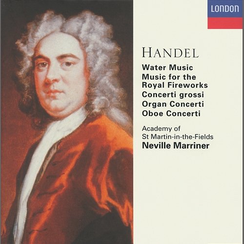 Handel: Orchestral Works Academy of St Martin in the Fields, Sir Neville Marriner
