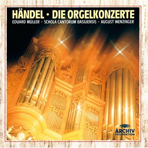 Handel: Organ Concertos Eduard Müller, Schola Cantorum Basiliensis, August Wenzinger
