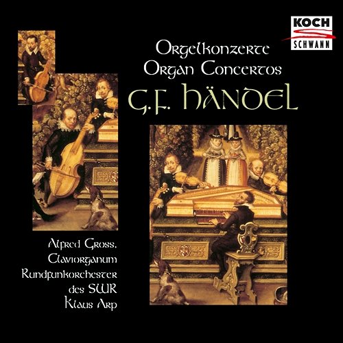 Handel: Organ Concertos Nos. 2- 6 Alfred Gross, Rundfunkorchester des SWR, Klaus Arp