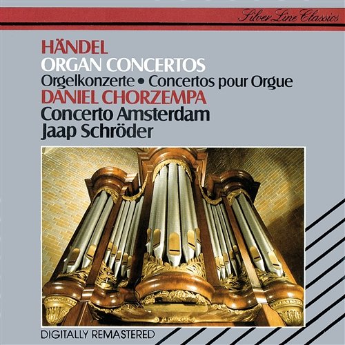 Handel: Organ Concertos Nos. 5, 6, 8, 11 & 13 Daniel Chorzempa, Concerto Amsterdam, Jaap Schröder