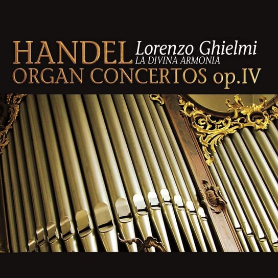 Handel: Organ Concertos Op. 4 La Divina Armonia