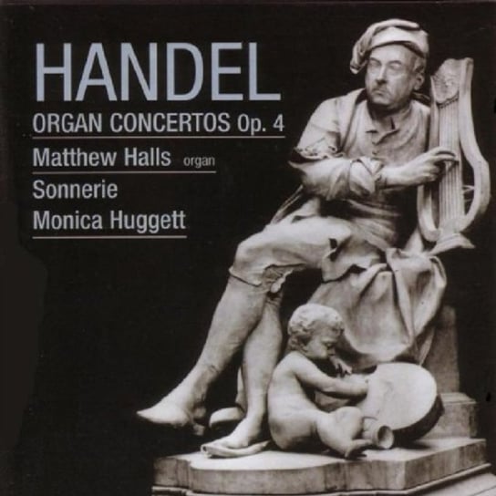 Handel: Organ Concertos, Op. 4 Ensemble Sonnerie, Halls Matthew, Huggett Monica