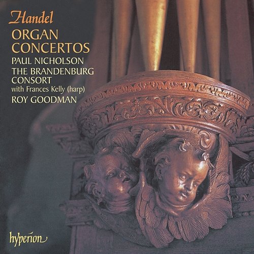 Handel: Organ Concertos, Op. 4 & Op. 7 Paul Nicholson, The Brandenburg Consort, Roy Goodman