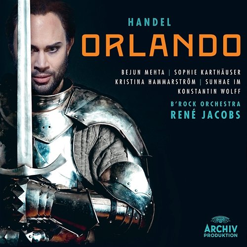 Handel: Orlando Bejun Mehta, Sophie Karthäuser, Kristina Hammarström, Sunhae Im, Konstantin Wolff, B’Rock Orchestra, René Jacobs