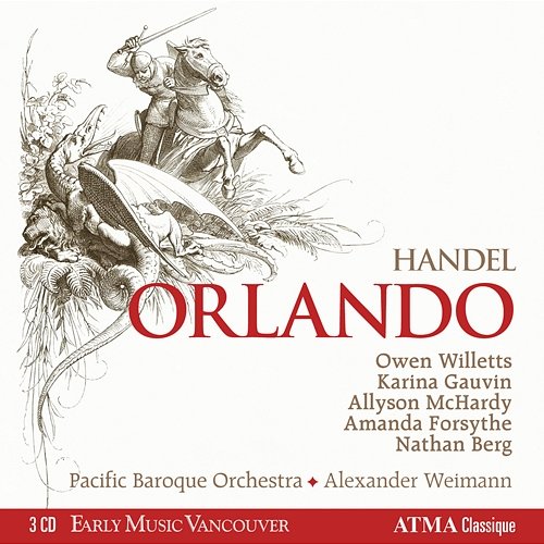 Handel: Orlando, HWV 31 Owen Willetts, Karina Gauvin, Allyson McHardy, Amanda Forsythe, Nathan Berg, Pacific Baroque Orchestra, Alexander Weimann