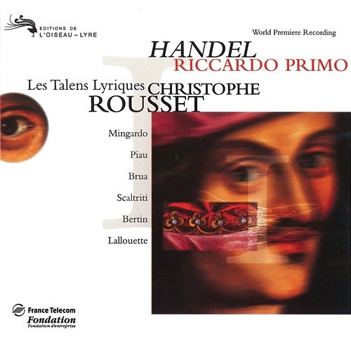 Handel: Riccardo Primo, Rè d'Inghilterra / Act 1 - T'arresta, Oronte, ascolta Pascal Bertin, Roberto Scaltriti, Les Talens Lyriques, Christophe Rousset