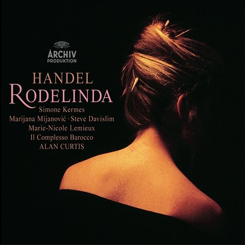 Handel: Rodelinda / Act 1 - Si l'infida consorte Marijana Mijanovic, Il Complesso Barocco, Alan Curtis