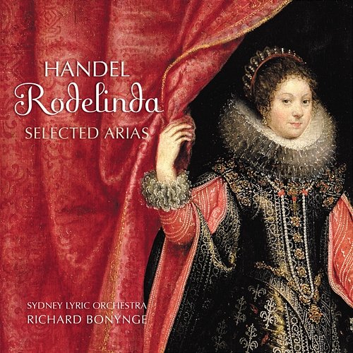 Handel: Rodelinda - Selected Arias Sydney Lyric Orchestra, Richard Bonynge, Valda Wilson, John Longmuir, Fiona Janes, Lorina Gore, Liane Keegan