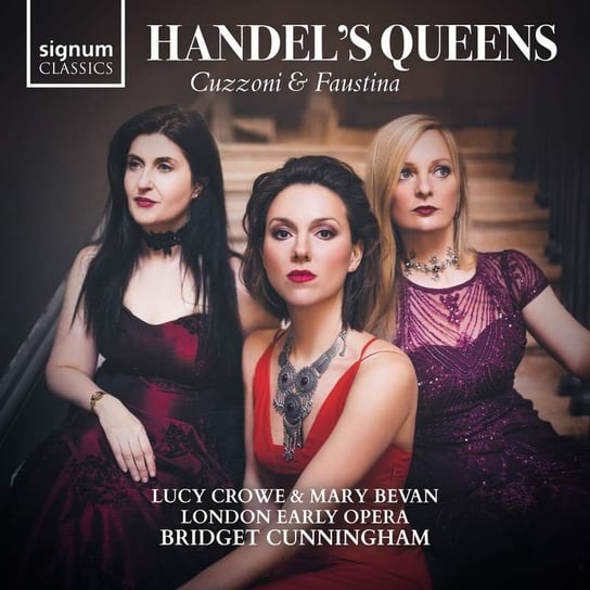 Handel's Queens London Early Opera, Bevan Mary, Crowe Lucy, Cunningham Bridget
