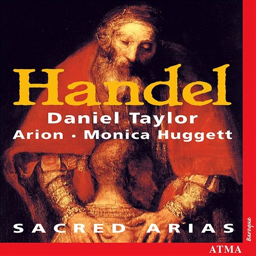 Handel: Sacred Arias Arion Orchestre Baroque, Monica Huggett, Daniel Taylor