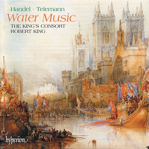 Handel & Telemann: Water Music The King's Consort, Robert King