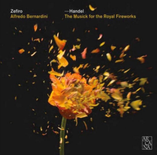 Handel: The Musick For The Royal Fireworks Zefiro, Bernardini Alfredo