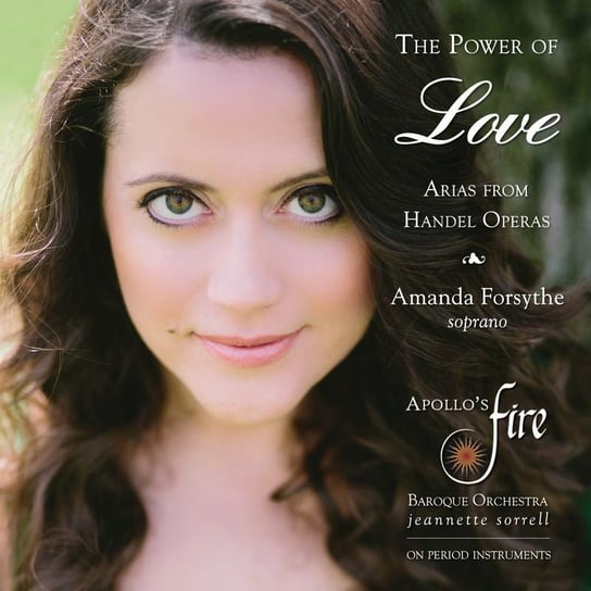 Handel: The Power Of Love-Arias From Handel Operas Apollo's Fire, Forsythe Amanda