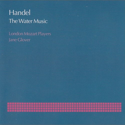 Handel: The Water Music London Mozart Players, Jane Glover