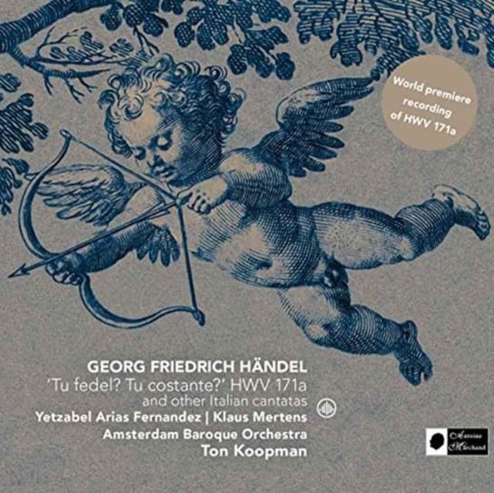 Handel: Tu Fedel? Tu Costante? And Other Italian Cantatas Fernandez Yetzabel Arias, Mertens Klaus, Amsterdam Baroque Orchestra
