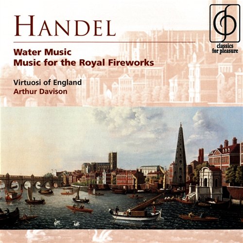 Handel Water Music and Music for the Royal Fireworks Virtuosi of England, Arthur Davison