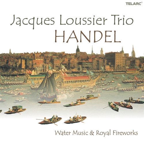 Handel: Water Music And Royal Fireworks Jacques Loussier Trio