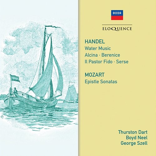 Handel: Water Music; Mozart: Epistle Sonatas Thurston Dart, Philomusica of London, Boyd Neel, Boyd Neel Orchestra, George Szell, London Symphony Orchestra
