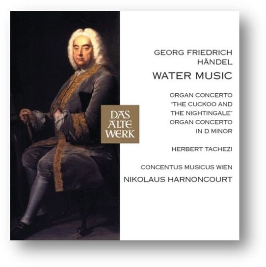 Handel: Water Music / Organ Concertos Concentus Musicus Wien