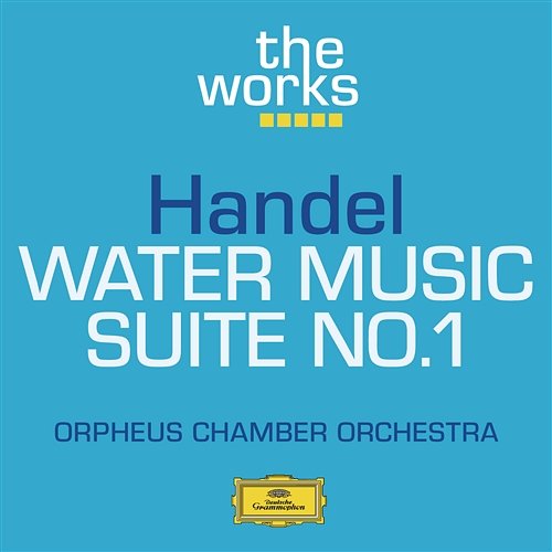 Handel: Water Music-Suite No.1 Orpheus Chamber Orchestra