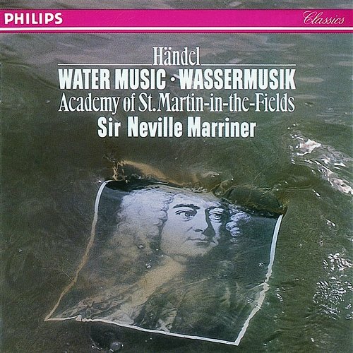 Handel: Water Music Suites Nos. 1-3 Academy of St Martin in the Fields, Sir Neville Marriner