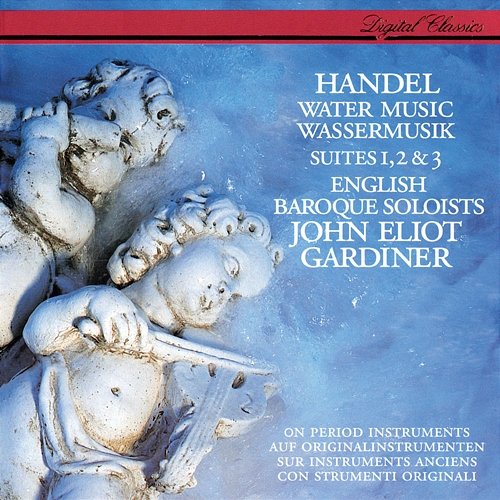 Handel: Water Music Suites Nos. 1-3 John Eliot Gardiner, English Baroque Soloists