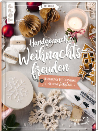 Handgemachte Weihnachtsfreuden. Nachhaltige DIY-Geschenke für deine Liebsten. Frech Verlag Gmbh