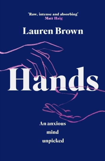 Hands. An Anxious Mind Unpicked Brown Lauren