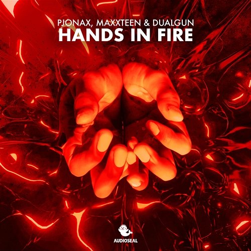 Hands In Fire PJONAX, Maxxteen & DualGun