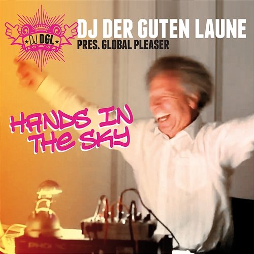 Hands In The Sky DJ Der Guten Laune, Global Pleaser