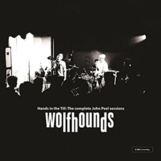 Hands In The Till: The Complete John Peel Sessions The Wolfhounds